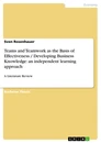 Title: Teams and Teamwork as the Basis of Effectiveness / Developing Business Knowledge: an independent learning approach	