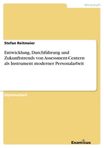 Título: Entwicklung, Durchführung und Zukunftstrends von Assessment-Centern als Instrument moderner Personalarbeit