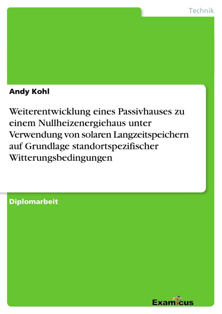 Título: Weiterentwicklung eines Passivhauses zu einem Nullheizenergiehaus unter Verwendung von solaren Langzeitspeichern auf Grundlage standortspezifischer Witterungsbedingungen