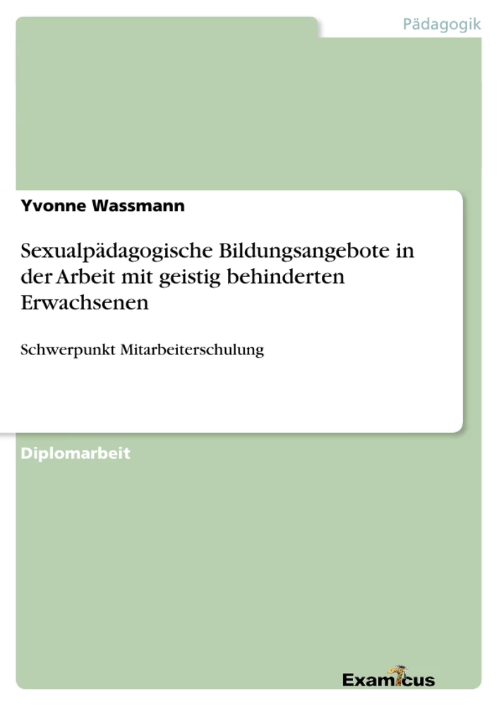 Titre: Sexualpädagogische Bildungsangebote in der Arbeit mit geistig behinderten Erwachsenen