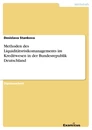 Title: Methoden des Liquiditätsrisikomanagements im Kreditwesen in der Bundesrepublik Deutschland