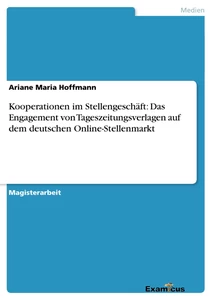 Titre: Kooperationen im Stellengeschäft:	Das Engagement von Tageszeitungsverlagen auf dem deutschen Online-Stellenmarkt