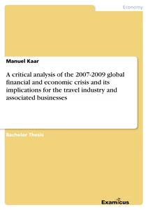 Titel: A critical analysis of the 2007-2009 global financial and economic crisis and its implications for the travel industry and associated businesses