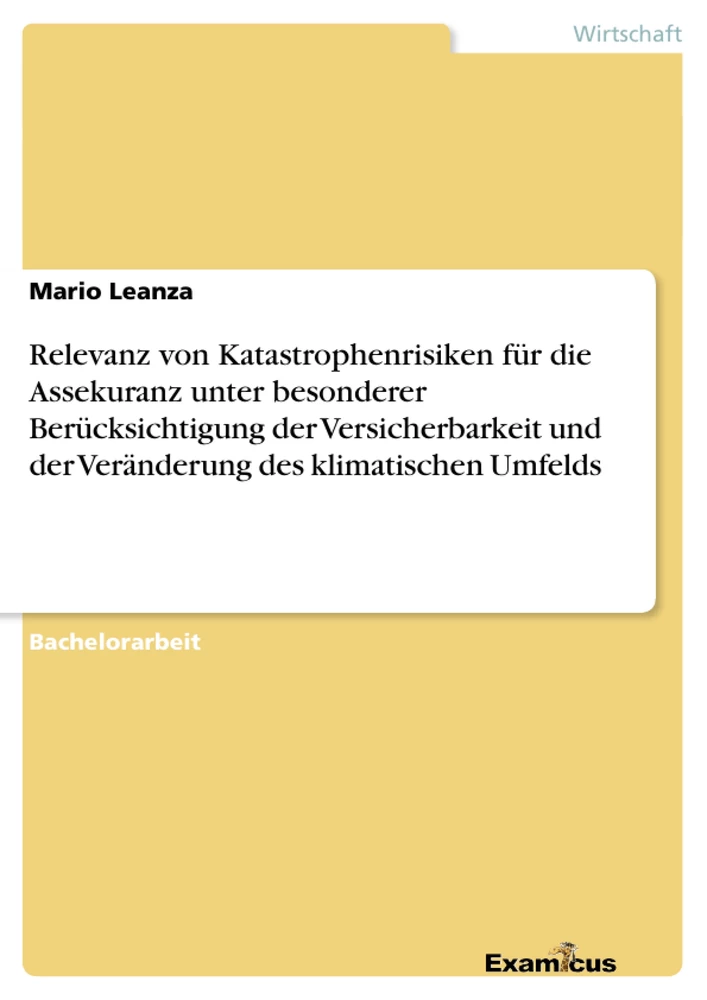 Título: Relevanz von Katastrophenrisiken für die Assekuranz unter besonderer Berücksichtigung der Versicherbarkeit und der Veränderung des klimatischen Umfelds