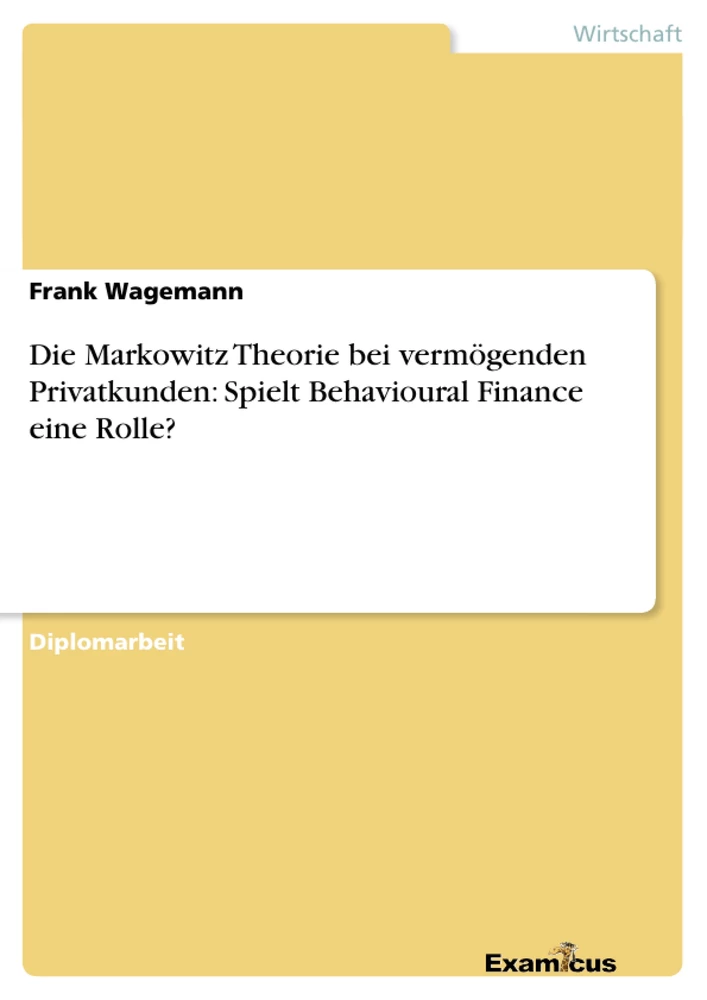 Titre: Die Markowitz Theorie bei vermögenden Privatkunden: Spielt Behavioural Finance eine Rolle?