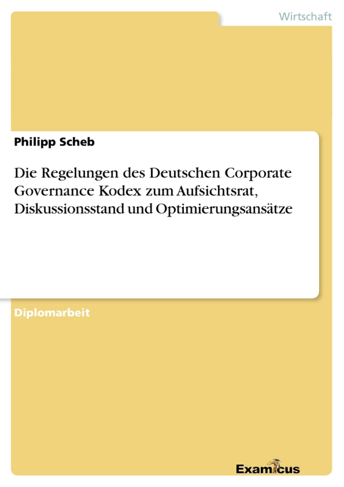 Título: Die Regelungen des Deutschen Corporate Governance Kodex zum Aufsichtsrat, Diskussionsstand und Optimierungsansätze