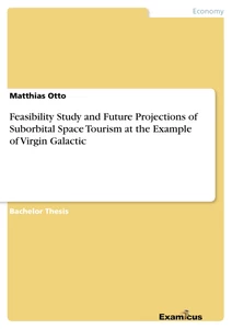 Title: Feasibility Study and Future Projections of Suborbital Space Tourism at the Example of Virgin Galactic