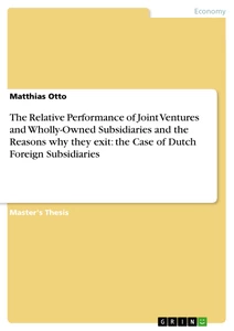 Titre: The Relative Performance of Joint Ventures and Wholly-Owned Subsidiaries and the Reasons why they exit: the Case of Dutch Foreign Subsidiaries