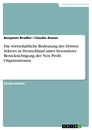 Titel: Die wirtschaftliche Bedeutung des Dritten Sektors in Deutschland unter besonderer Berücksichtigung der Non Profit Organisationen