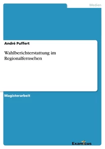 Titre: Wahlberichterstattung im Regionalfernsehen