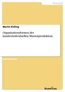 Titel: Organisationsformen der kundenindividuellen Massenproduktion