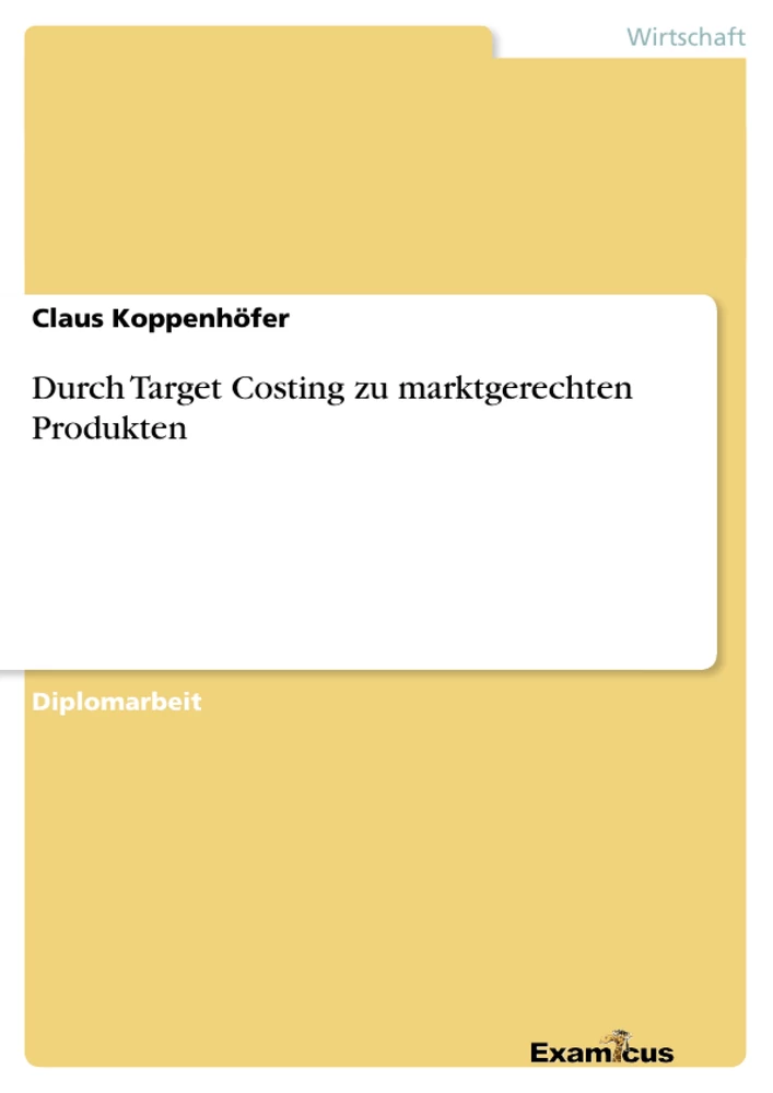 Titel: Durch Target Costing zu marktgerechten Produkten