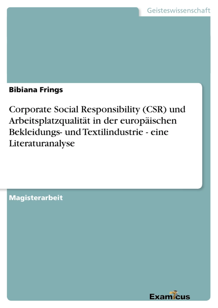 Titel: Corporate Social Responsibility (CSR) und Arbeitsplatzqualität in der europäischen Bekleidungs- und Textilindustrie - eine Literaturanalyse