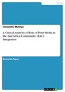 Titre: A Critical Analysis of Role of Print Media in the East Africa Community (EAC) Integration