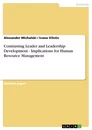 Titel: Contrasting Leader and Leadership Development - Implications for Human Resource Management