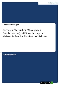 Titre: Friedrich Nietzsches "Also sprach Zarathustra" - Qualitätssicherung bei elektronischer Publikation und Edition