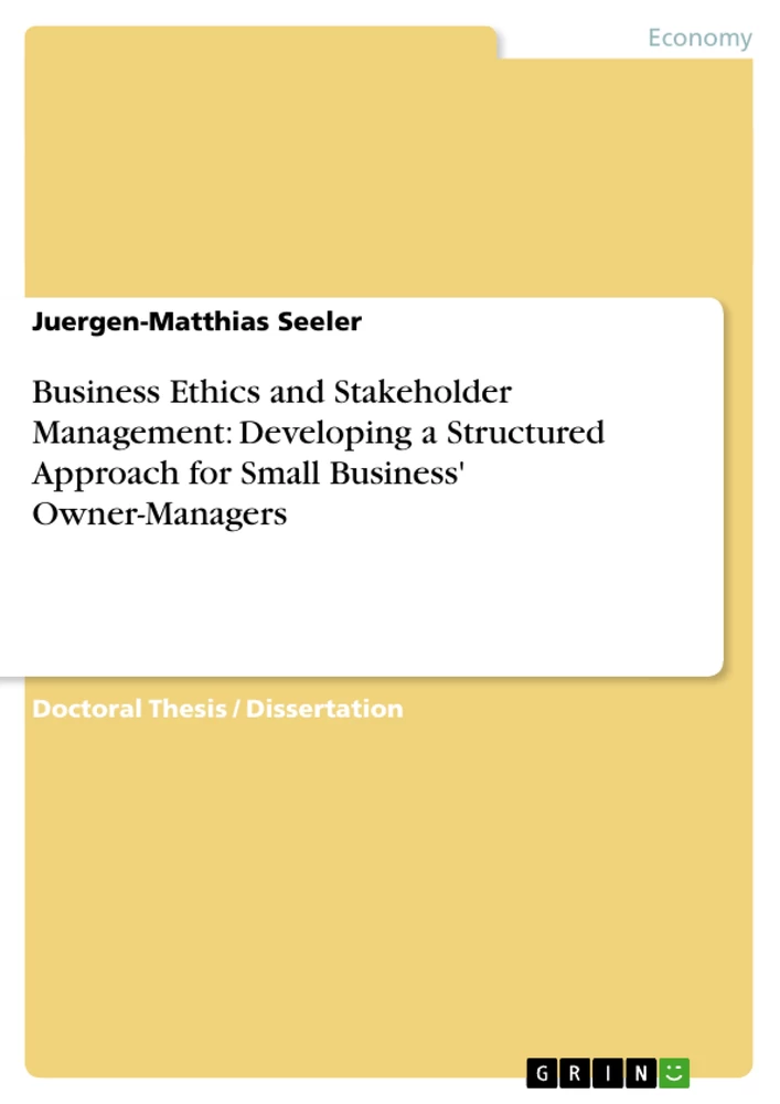 Title: Business Ethics and Stakeholder Management: Developing a Structured Approach for Small Business' Owner-Managers