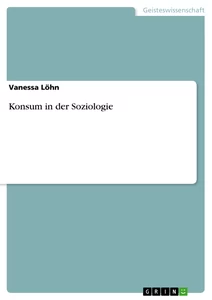 Titel: Konsum in der Soziologie