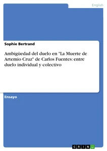 Titel: Ambigüedad del duelo en "La Muerte de Artemio Cruz" de Carlos Fuentes: entre duelo individual y colectivo