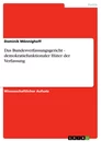 Titre: Das Bundesverfassungsgericht - demokratiefunktionaler Hüter der Verfassung