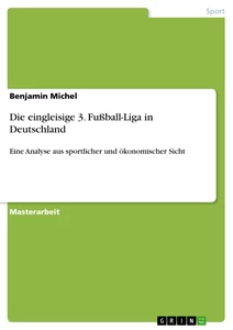 Titel: Die eingleisige 3. Fußball-Liga  in Deutschland 