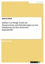 Titel: Einfluss von Hedge Fonds auf Finanzsysteme und Anforderungen an eine Einführung auf dem deutschen Kapitalmarkt