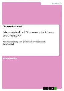Titel: Private Agricultural Governance im Rahmen des GlobalGAP 