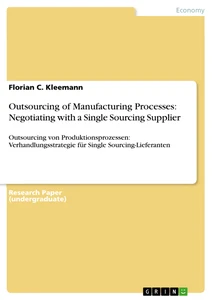Titel: Outsourcing of Manufacturing Processes: Negotiating with a Single Sourcing Supplier