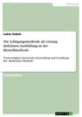 Titre: Die Lehrgangsmethode als Lösung defizitärer Ausbildung in der Beistellmethode