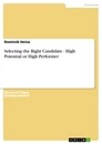 Titre: Selecting the Right Candidate - High Potential or High Performer