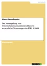 Titel: Die Neuregelung von Unternehmenszusammenschlüssen – wesentliche Neuerungen im IFRS 3 2008
