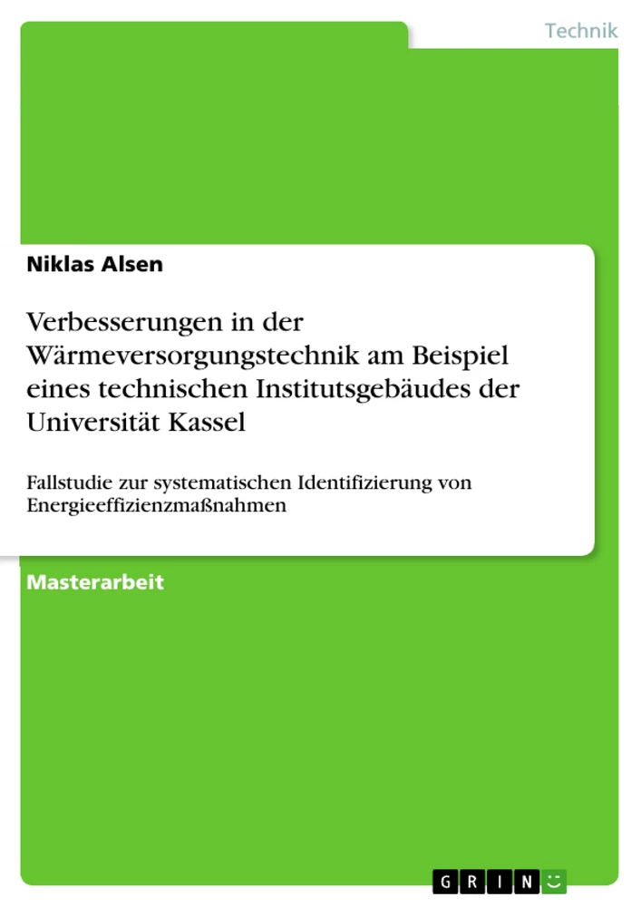 Titel: Verbesserungen in der Wärmeversorgungstechnik am Beispiel eines technischen Institutsgebäudes der Universität Kassel