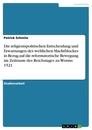 Title: Die religionspolitischen Entscheidung und Erwartungen des weltlichen Machtblockes in Bezug auf die reformatorische Bewegung im Zeitraum des Reichstages zu Worms 1521