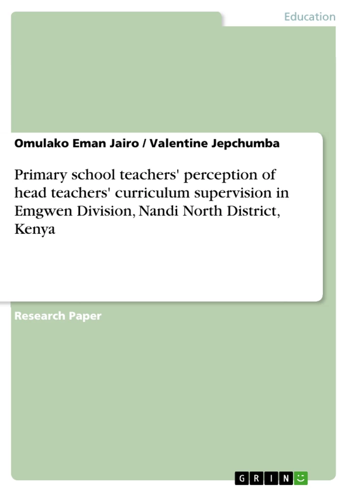 Title: Primary school teachers' perception of head teachers' curriculum supervision in Emgwen Division, Nandi North District, Kenya