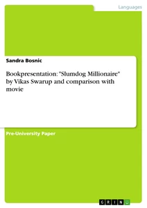 Title: Bookpresentation: "Slumdog Millionaire" by Vikas Swarup and comparison with movie