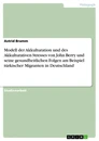 Title: Modell der Akkulturation und des Akkulturativen Stresses von John Berry und seine gesundheitlichen Folgen am Beispiel türkischer Migranten in Deutschland