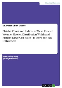 Title: Platelet Count and Indices of Mean Platelet Volume, Platelet Distribution Width and Platelet Large Cell Ratio - Is there any Sex Difference?