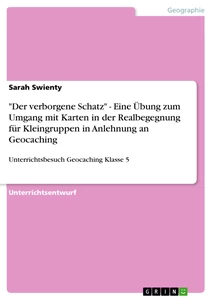 Título: "Der verborgene Schatz" - Eine Übung zum Umgang mit Karten in der Realbegegnung für Kleingruppen in Anlehnung an Geocaching
