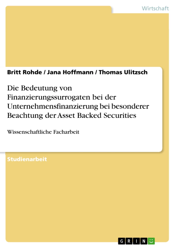 Titel: Die Bedeutung von Finanzierungssurrogaten bei der Unternehmensfinanzierung bei besonderer Beachtung der Asset Backed Securities