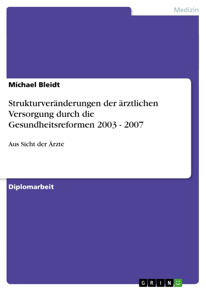 Title: Strukturveränderungen der ärztlichen Versorgung durch die Gesundheitsreformen 2003 - 2007