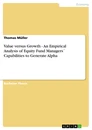 Titre: Value versus Growth - An Empirical Analysis of Equity Fund Managers´ Capabilities to Generate Alpha