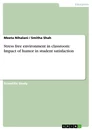 Titel: Stress free environment in classroom: Impact of humor in student satisfaction