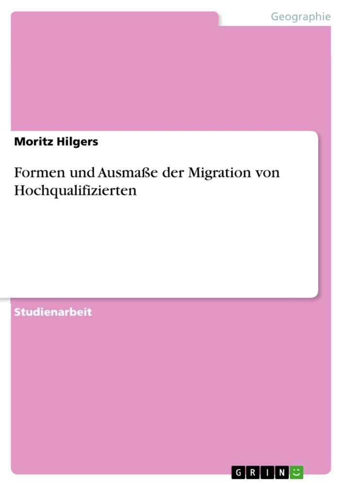 Titel: Formen und Ausmaße der Migration von Hochqualifizierten