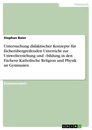 Titel: Untersuchung didaktischer Konzepte für fächerübergreifenden Unterricht zur Umwelterziehung und –bildung in den Fächern Katholische Religion und Physik an Gymnasien
