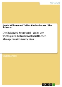 Title: Die Balanced Scorecard - eines der wichtigsten betriebswirtschaftlichen Managementinstrumenten