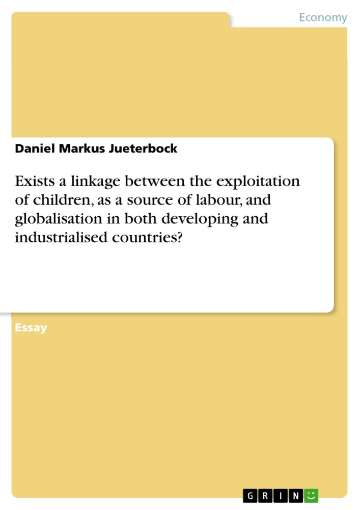 Titel: Exists a linkage between the exploitation of children, as a source of labour, and globalisation in both developing and industrialised countries?