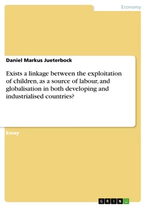 Title: Exists a linkage between the exploitation of children, as a source of labour, and globalisation in both developing and industrialised countries?