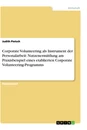 Title: Corporate Volunteering als Instrument der Personalarbeit: Nutzenermittlung am Praxisbeispiel eines etablierten Corporate Volunteering-Programms