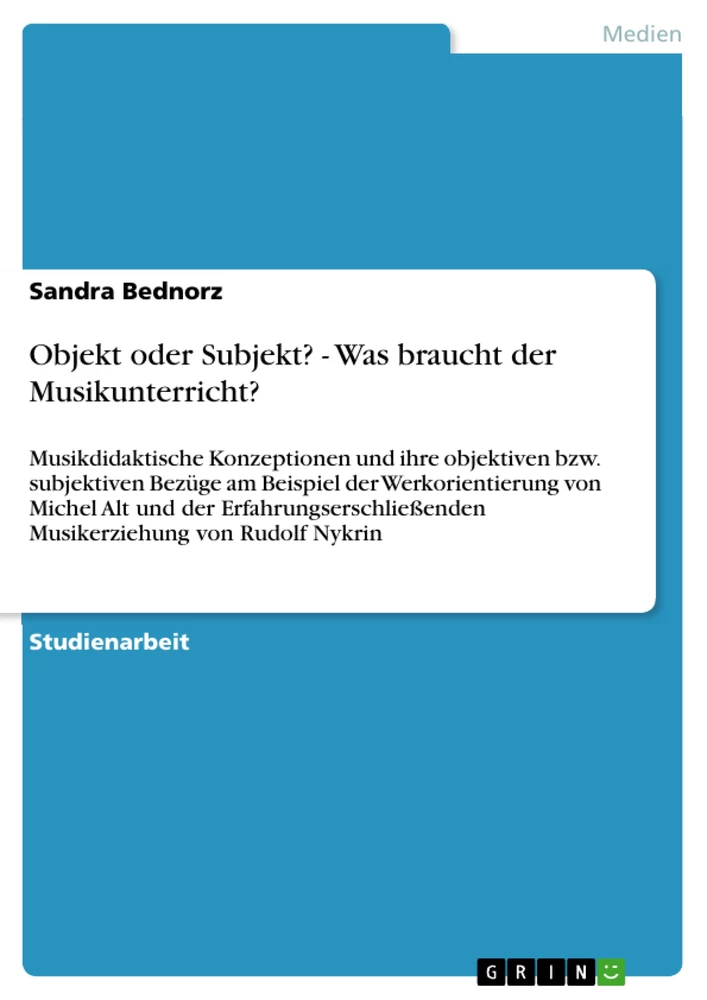 Titel: Objekt oder Subjekt? - Was braucht der Musikunterricht?