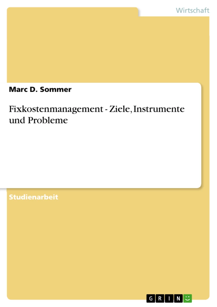 Titel: Fixkostenmanagement - Ziele, Instrumente und Probleme